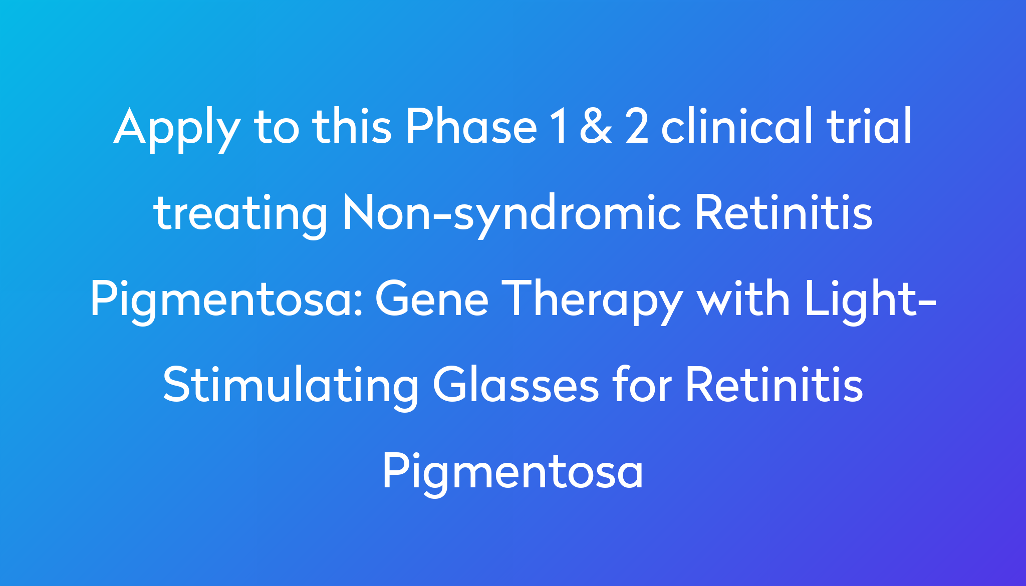 Gene Therapy With Light-Stimulating Glasses For Retinitis Pigmentosa ...